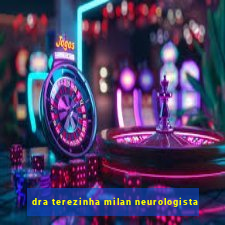 dra terezinha milan neurologista